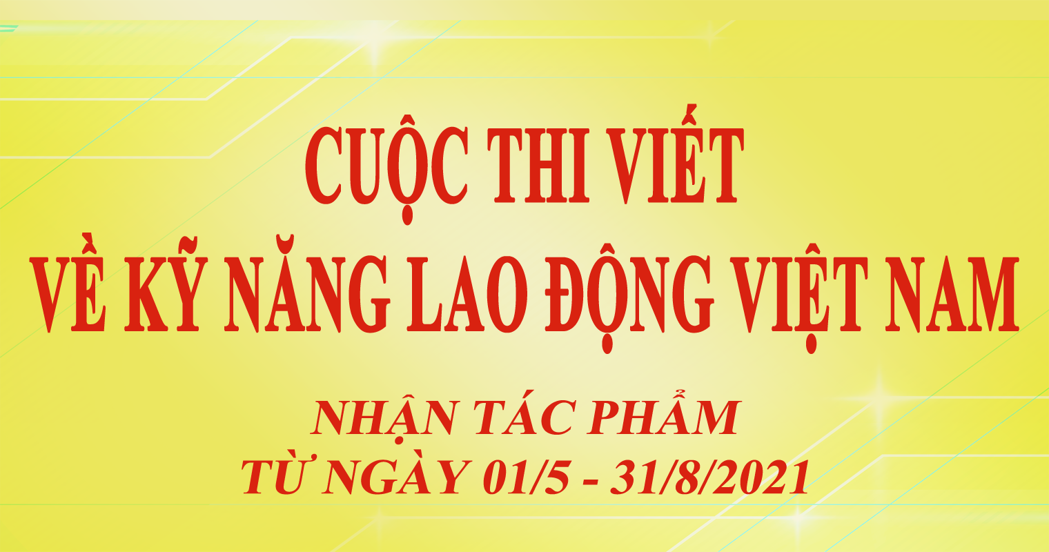 Thể lệ Cuộc thi viết về kỹ năng lao động Việt Nam. Chủ đề 