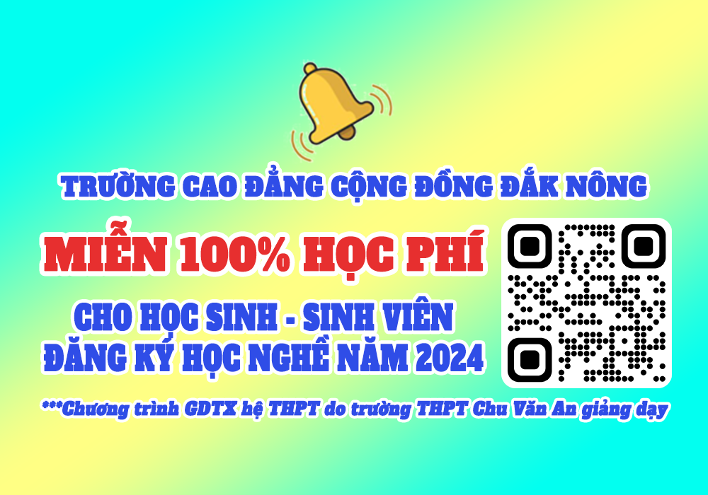 Trường Cao đẳng Cộng đồng Đắk Nông Miễn 100% học phí cho học sinh, sinh viên đăng ký học trung cấp, cao đẳng năm 2024.